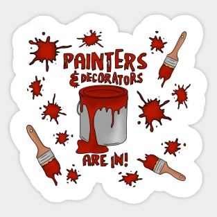 Painters and Decorators are in. Period, Menstrual, PMS, PMT Warning design Sticker